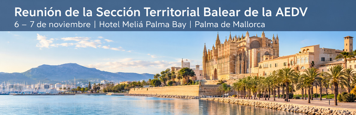 Reunión de la Sección Territorial Balear de la AEDV. 6–7 de noviembre. Hotel Meliá Palma Bay, Palma de Mallorca